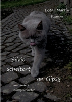 Silvio scheitert an Gipsy: und andere Kurzgeschichten 3755768100 Book Cover