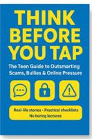THINK BEFORE YOU TAP: The Teen Guide to Outsmarting Scams, Bullies & Online Pressure B0G14FB6NW Book Cover