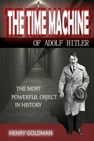The Time Machine of Adolf Hitler: The most powerful object in history B08FP3WMYW Book Cover