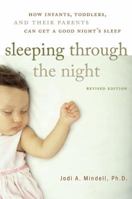 Sleeping Through the Night: How Infants, Toddlers, and Their Parents Can Get a Good Night's Sleep 0062734091 Book Cover
