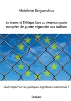 Le Maroc et l'Afrique face au nouveau pacte européen de guerre migratoire aux sudistes: Quel impact sur les politiques migratoires marocaines ? (French Edition) 241462390X Book Cover