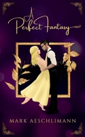 A Perfect Fantasy 1763636844 Book Cover