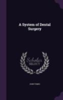 A System of Dental Surgery 1147415048 Book Cover