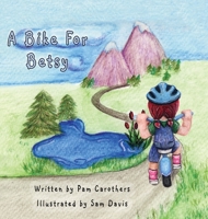 A Bike For Betsy: Colorado 0989352242 Book Cover