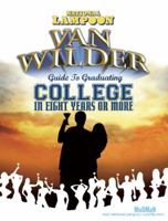 National Lampoon Van Wilder's Guide to Graduating College in 8 Years or More: Everything You Need to Know About Books, Beer and Babes 0978832337 Book Cover