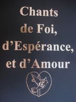 Chants de foi, d'espérance, et d'amour 0983020906 Book Cover