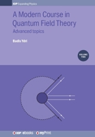 A Modern Course in Quantum Field Theory, Volume 2: Advanced topics 0750314842 Book Cover