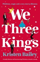 We Three Kings: A totally hilarious and heartwarming Christmas romantic comedy 1805086820 Book Cover