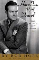 Have Tux, Will Travel: Bob Hope's Own Story 0743261038 Book Cover