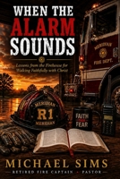 When The Alarm Sounds: Lessons From the Firehouse for Walking Faithfully with Christ B0HF7YJW58 Book Cover