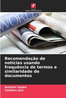 Recomendação de notícias usando frequência de termos e similaridade de documentos (Portuguese Edition) 6208912156 Book Cover