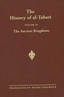 The History of Al-Tabari, Volume 4: The Ancient Kingdoms 0887061826 Book Cover