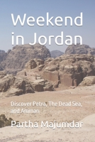 Weekend in Jordan: Discover Petra, The Dead Sea, and Amman (Weekend Trips) B0CK3HNYQQ Book Cover