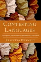 Contesting Languages: Heteroglossia and the Politics of Language in the Early Church 0197581129 Book Cover