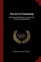 The Art of Translating: With Special Reference to Cauer's Die Kunst Des Uebersetzens 137540766X Book Cover