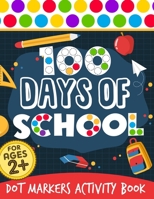 100 Days Of School: Dot Markers Activity Book 100 Days Smarter Teacher Student 100th Day of school Coloring Book For Kids Do a dot Kindergarten Preschool Gift B08T6JYJ2Q Book Cover