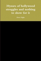 30years of hollywood struggles and nothing to show for it 0359589618 Book Cover