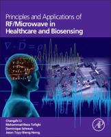 Principles and Applications of Rf/Microwave in Healthcare and Biosensing 012802903X Book Cover