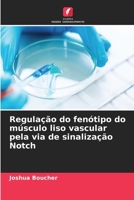 Regulação do fenótipo do músculo liso vascular pela via de sinalização Notch (Portuguese Edition) 6630182278 Book Cover