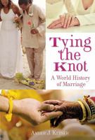 Tying the Knot: A World History of Marriage 146779242X Book Cover