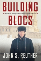 Building Blocs : My Life in Dialogue and Development in Russia 1965253687 Book Cover