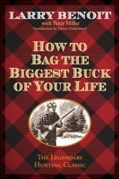 How to Bag the Biggest Buck of Your Life 1493006312 Book Cover