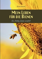 Mein Leben für die Bienen: Ein Hobby-Imker erzählt (German Edition) 3695736666 Book Cover