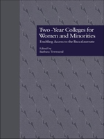 Two-Year Colleges for Women and Minorities: Enabling Access to the Baccalaureate 113898633X Book Cover