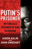 Putin's Prisoner: My Time as a Prisoner of War in Ukraine 0857505297 Book Cover