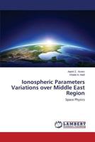 Ionospheric Parameters Variations Over Middle East Region 3848437090 Book Cover