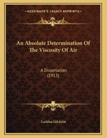 An Absolute Determination Of The Viscosity Of Air: A Dissertation 116206160X Book Cover