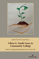 Viktor E. Frankl Goes to Community College 1433186330 Book Cover