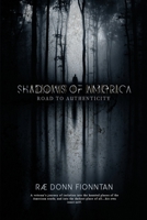 Shadows of America: Road to Authenticity 1387183966 Book Cover