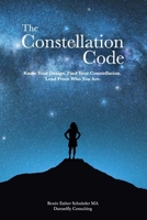 The Constellation Code: Know your design. Find your constellation. Lead from who you are. B0H14S4L8C Book Cover