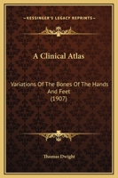A clinical atlas. Variations of the bones of the hands and feet 101927462X Book Cover