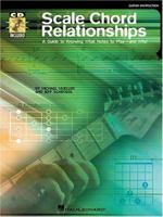 Scale Chord Relationships: A Guide to Knowing What Notes to Play - And Why! [With CD] 0634019945 Book Cover