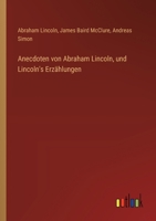 Anecdoten von Abraham Lincoln, und Lincoln's Erzählungen 336852061X Book Cover