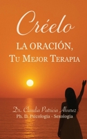 Créelo : La Oración, Tu Mejor Terapia 1938432622 Book Cover