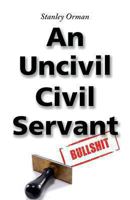 Stanley Orman an Uncivil Civil Servant 1907953566 Book Cover