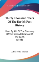 Thirty Thousand Years Of The Earth's Past History: Read By Aid Of The Discovery Of The Second Rotation Of The Earth 1167194683 Book Cover