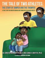 The Tale of Two Athletes: The Story of Jumper and the Thumper a True Story on Understanding and Combating Childhood Obesity 1477240861 Book Cover