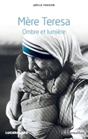 Mère Teresa: Ombre et lumière (Lucernaire) (French Edition) 2343126291 Book Cover