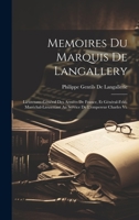 Memoires Du Marquis De Langallery: Lieutenant-Général Des Armées De France, Et Général-Feld-Maréchal-Lieutenant Au Service De L'empereur Charles Vi. 102070585X Book Cover