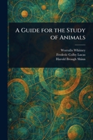 A Guide for the Study of Animals 1507537123 Book Cover