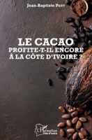 Le cacao profite-t-il encore à la Côte d'Ivoire ? (Harmattan Côte-d'Ivoire) (French Edition) 2343207534 Book Cover