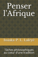 Penser l'Afrique: Tâches philosophiques au coeur d'une tradition (French Edition) B084DGMF6N Book Cover