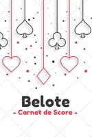 Belote Carnet de Score: Carnet de score Belote pour joueurs de Belote classique avec 120 pages pour noter les scores (French Edition) 1659650496 Book Cover