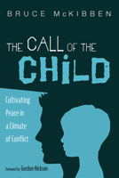 The Call of the Child: Cultivating Peace in a Climate of Conflict 172529544X Book Cover