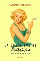 La culpa fue de Patricia, esa chica tan sexi (Spanish Edition) 841650346X Book Cover