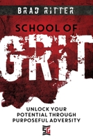 School of Grit: Unlock Your Potential Through Purposeful Adversity 1957048115 Book Cover